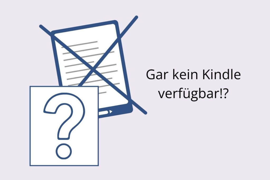 Im Hintergrund ein Kindle-Reader, der durchgestrichen ist, iim Vordergrund ein großes Fragezeichen. Symbol dafür, dass der Beschenkte keinen Kindle besitzt.