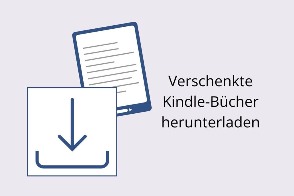 Im Hintergrund ein Kindle, im Vordergrund ein Download-Symbol, Synonyme für Kindle-Bücher verschenken und herunterladen.